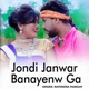 Jondi Janwar Banayenw Ga Single