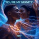 You re My Gravity feat NIKY Single