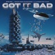 Got It Bad feat GOON DES GARCONS Landstrip Chip Single