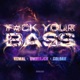 F CK YOUR BASS Single