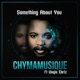 Something About You feat Unqle Chriz Single