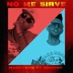 No Me Sirve feat Chachy Single