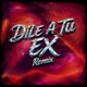 Dile a Tu Ex feat Augusto Yepes Dj Jair Latin ServanteX DH DANNY Remix Single