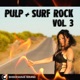 Pulp Surf Rock Vol 3
