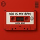 160 is my BPM Single
