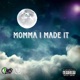 Momma I Made It feat Edubb HK Juice Don Soulja Single