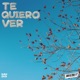 Te quiero ver Single