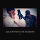 Cold Water Live Session Single