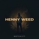 Henny Weed feat N8tShift Single