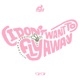 I Don t Want To Fly Away Single