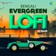 Bengali Evergreen Lofi Single
