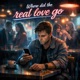 Where did the real love go Single