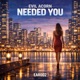 Needed You Single