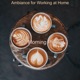 Ambiance for Working at Home