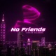 No Friends Single