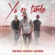 Ya Es Tarde Single
