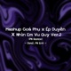 Mashup Goá Phụ x Ép Duyên x Nhìn Em Vu Quy Ver 2 PN Remix Single