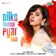 Dilko Tumse Pyar Hua Single