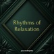 Rhythms of Relaxation