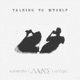 Talking To Myself feat Tabloyd A Blanche Single