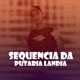 Sequencia da Putaria Landia feat MC FABINHO OSK Single
