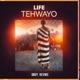 Life Tehwayo Single