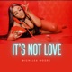 It s Not Love Single