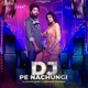 DJ Pe Nachungi feat Vishvajeet Choudhary Single