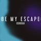 Be My Escape Single