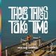 These Things Take Time Single