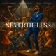 Nevertheless feat Droyd Single