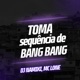 Toma Sequência de Bang Bang feat MC LONE Single