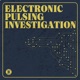 Electronic Pulsing Investigation