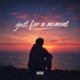 Just for a moment feat nincs Single
