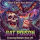 Bat Poison feat Multiple Blast Off Single