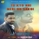 Tu Kyu Ni Meri Ho Sakdi Single
