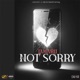 NOT SORRY Single