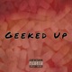Geeked Up feat DamaniTheRapper Single