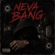 Neva Bang feat Swurve Single