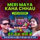 Meri Maya Kaha Chhau Live Dohori EP