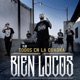 Todos en la Cuadra Bien Locos feat C kan Gera MX Santa Fe Klan Neto Peña Single