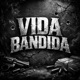 Vida Bandida feat Kayque MC LS do IB Single