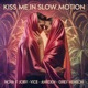Kiss Me in Slow Motion Single