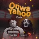 Onwa Yahoo Remix feat Idowest Single