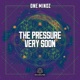 The Pressure Very Soon Single