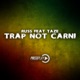 Trap Not Carni feat Taze Single