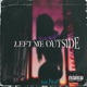 Left Me Outside feat Stickz Single