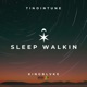 Sleep Walkin feat KingBlvke Single