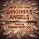 Dangerous Angels feat Nowaah The Flood Rico James Single