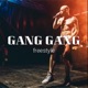 Gang Gang Single